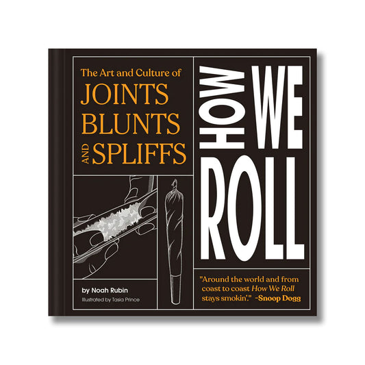 Cover of How We Roll: The Art and Culture of Joints, Blunts, and Spliffs