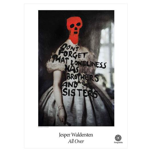 Person in dress with red face and black writing of "Don't forget that loneliness was brothers and sisters." Exhibition title below: Jesper Waldersten | All Over