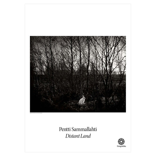 Black & white image of barren trees and a white rabbit. Exhibition title below: Pentti Sammallahti | Distant Land