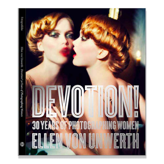 Image of woman close up in mirror with title: Devotion! 30 Years of Photographing Women by Ellen von Unwerth