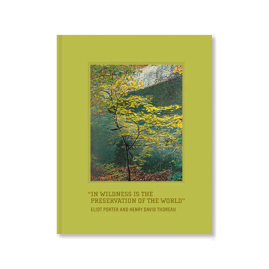 Book cover of In Wildness Is the Preservation of the World By Eliot Porter and Henry David Thoreau