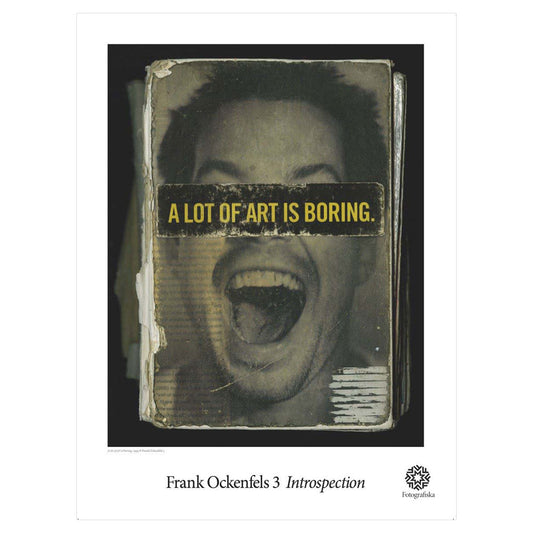 Person with mouth open and "A Lot of Art is Boring" written across their eyes with exhibition title: Frank Ockenfels 3 Introspection
