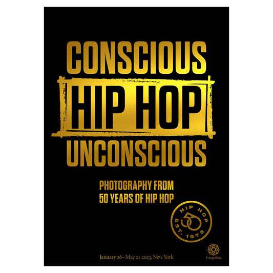 Black poster with golden text of exhibition title: "Hip Hop: Conscious Unconscious - Photography from 50 Years of Hip Hop"