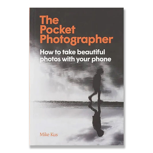 The Pocket Photographer: How to Take Beautiful Photos With Your Phone