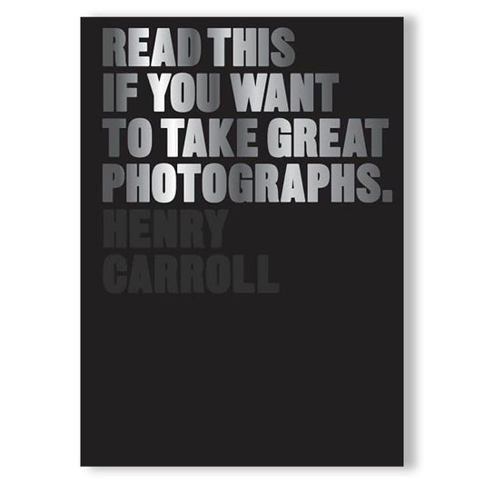 Read This if You Want to Take Great Photographs book cover by Henry Carroll