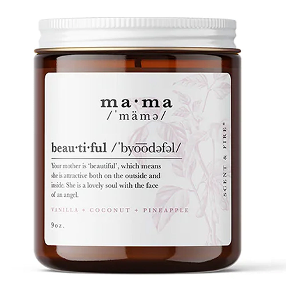 Candle jar with label that spells pronunciation of "ma-ma" and "beautiful" along with a dictionary-style definition: Your mother is "beautiful," which means she is attractive both on the outside and inside. She is lovely with the face of an angel.  Ingredients below: Vanilla, Coconut, Pineapple, 9 ounces
